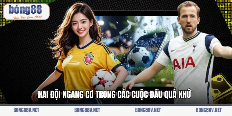 Hai đội ngang cơ trong các cuộc đấu quá khứ