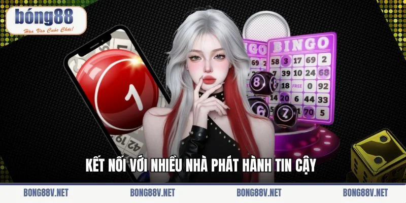 Kết nối với nhiều nhà phát hành tin cậy
