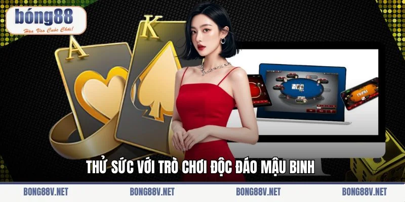 Thử sức với trò chơi độc đáo Mậu Binh