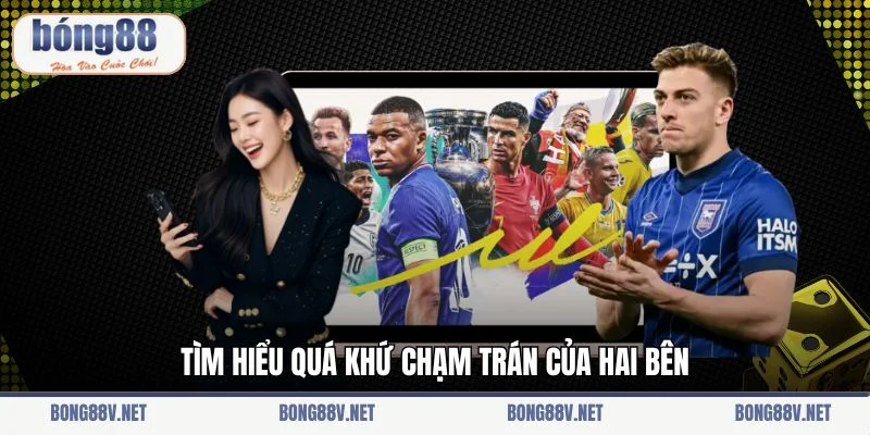 Tìm hiểu quá khứ chạm trán của hai bên