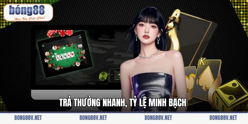 Trả thưởng nhanh, tỷ lệ minh bạch