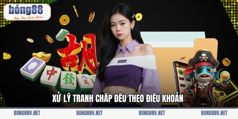 Xử lý tranh chấp đều theo điều khoản