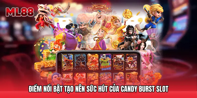 Điểm nổi bật tạo nên sức hút của Candy Burst slot