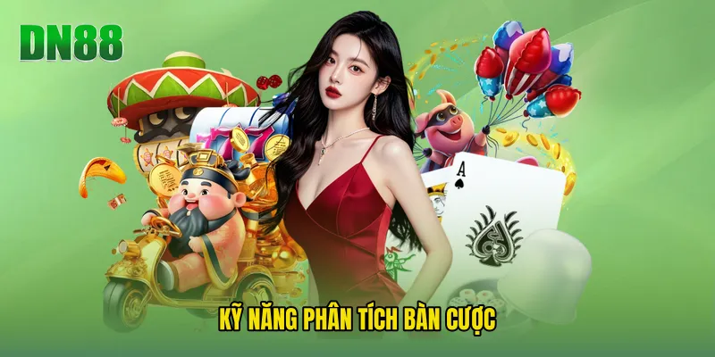 Kỹ Năng Phân Tích Bàn Cược